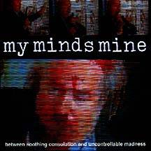 My Minds Mine : Between Soothing Consolation and Uncontrollable Madness
